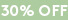 30% OFF