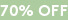 70% OFF