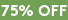 75% OFF